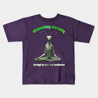 "Channeling Serenity" Praying Mantis in Meditation! Kids T-Shirt